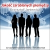 Jako�� zarabianych pieni�dzy - Krzysztof Janiewicz