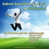 Sekret Szcz�liwego �ycia w Obfito�ci