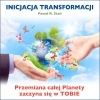 Inicjacja Transformacji - Przemiana ca�ej Planety zaczyna si� w TOBIE