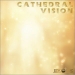Cathedral Vision Cathedral Vision