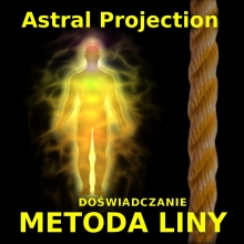 Projekcja Astralna: Metoda Liny - dowiadczanie