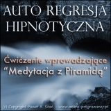 Auto Regresja Hipnotyczna. wiczenie wprowadzajce (Medytacja z Piramid)