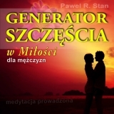 Generator Szczcia w Mioci - medytacja prowadzona dla Mczyzn + GRATIS