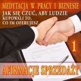 Medytacja w pracy i biznesie: Afirmacje Sprzeday, vol. 1