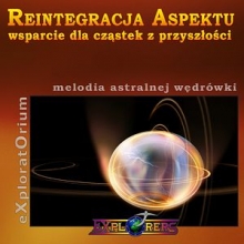 Reintegracja Aspektu z Przyszoci Obecnego ycia (melodia astralnej wdrwki)