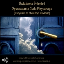 wiadome nienie i Opuszczanie Ciaa Fizycznego (wszystko co chciaby wiedzie)