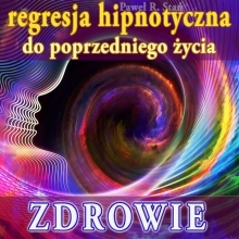 Regresja hipnotyczna do poprzedniego ycia: Zdrowie (medytacja prowadzona)