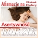 ASERTYWNO�� DLA KOBIETY - Afirmacje na Dzie� Dobry