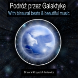 Podróż przez Galaktykę (with binaural beats & beautiful music)